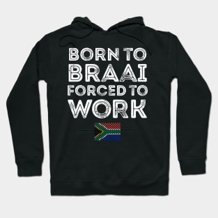 Born To Braai Forced To Work Hoodie